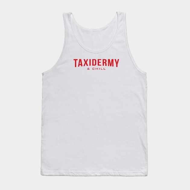 Taxidermy & Chill Tank Top by MonkeyColada
